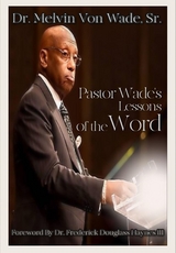 Pastor Wade's  Lessons  of the Word - Melvin V. Wade