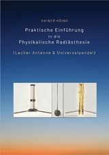 Praktische Einführung in die Physikalische Radiästhesie - Rainer Höing