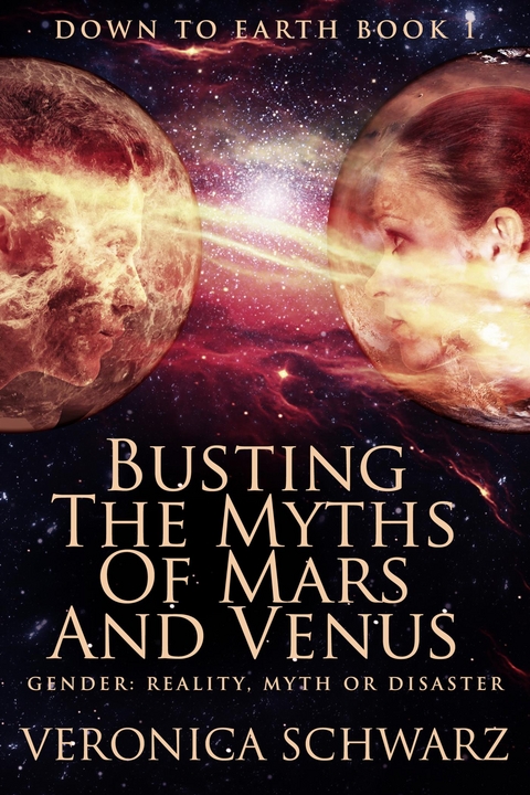 Busting The Myths Of Mars And Venus - Veronica Schwarz