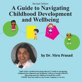 A Guide to Navigating Childhood Development and Wellbeing - Dr. Niru Prasad