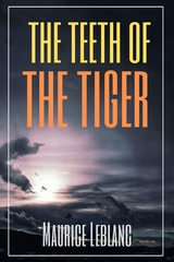 The Teeth of the Tiger (Annotated) - Maurice Leblanc