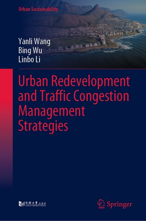 Urban Redevelopment and Traffic Congestion Management Strategies -  Linbo Li,  Yanli Wang,  Bing Wu