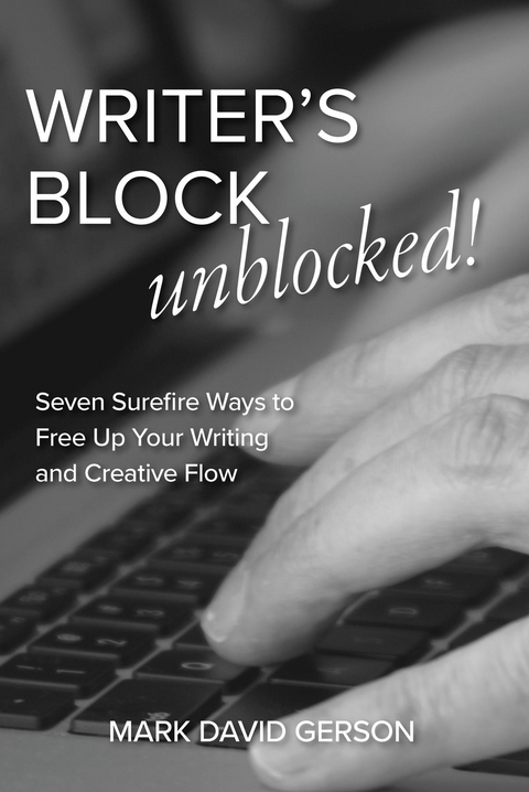 Writer's Block Unblocked -  Mark David Gerson