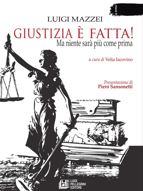 Giustizia è fatta! Ma niente sarà come prima - Luigi Mazzei