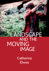 Landscape and the Moving Image - Catherine Elwes