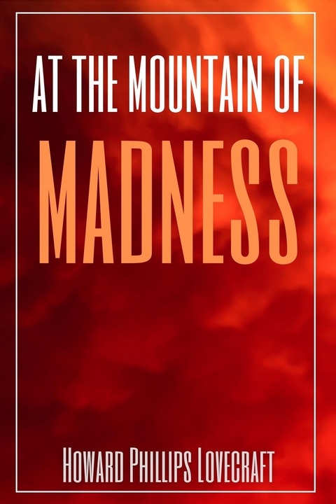 At the Mountains of Madness (Annotated) - Howard Phillips Lovecraft