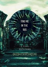 Find Me in the Iris -  E. Lynn Alexander