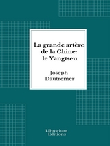 La grande artère de la Chine: le Yangtseu - Joseph Dautremer