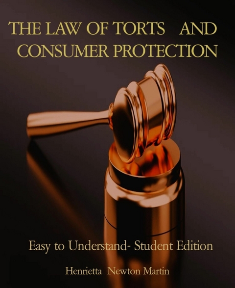 THE LAW OF TORTS   AND   CONSUMER PROTECTION - Henrietta Newton Martin