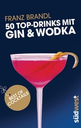 50 Top-Drinks mit Gin und Wodka -  Spirit &  Cocktailbooks S.L.