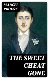 The Sweet Cheat Gone - Marcel Proust