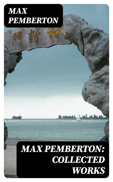 Max Pemberton: Collected Works - Max Pemberton