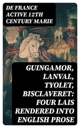 Guingamor, Lanval, Tyolet, Bisclaveret: Four lais rendered into English prose - de France Marie  active 12th century