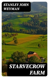 Starvecrow Farm - Stanley John Weyman