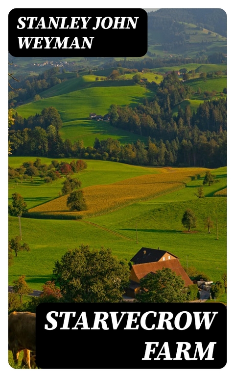 Starvecrow Farm - Stanley John Weyman