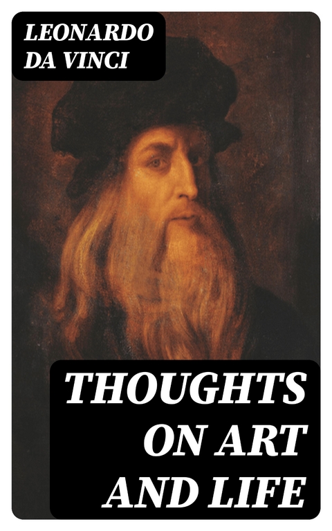 Thoughts on Art and Life - Leonardo da Vinci