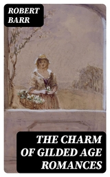 The Charm of Gilded Age Romances - Robert Barr