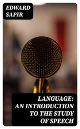 Language: An Introduction to the Study of Speech - Edward Sapir