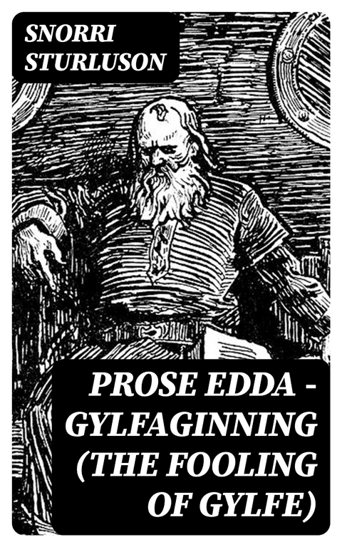Prose Edda — Gylfaginning (The Fooling Of Gylfe) - Snorri Sturluson