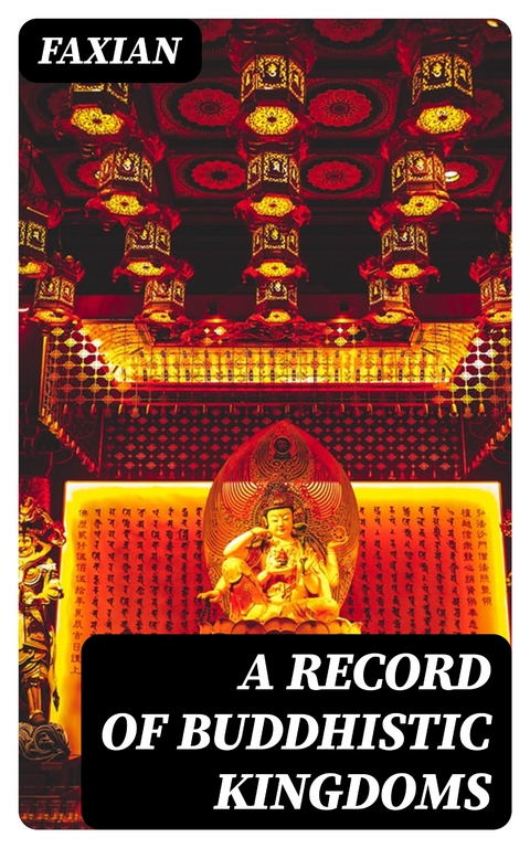 A Record of Buddhistic Kingdoms -  Faxian