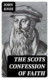 The Scots Confession of Faith - John Knox