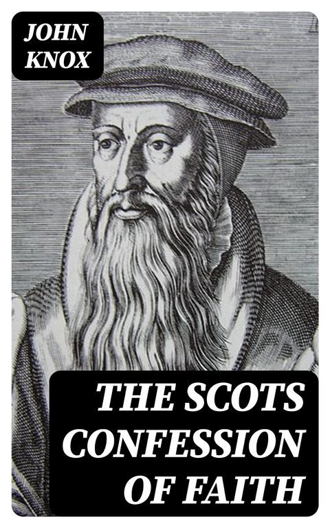 The Scots Confession of Faith - John Knox