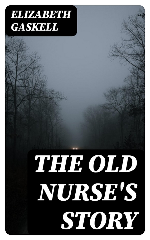 The Old Nurse's Story - Elizabeth Gaskell