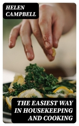 The Easiest Way in Housekeeping and Cooking - Helen Campbell