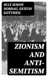 Zionism and Anti-Semitism - Max Simon Nordau, Gustav Gottheil