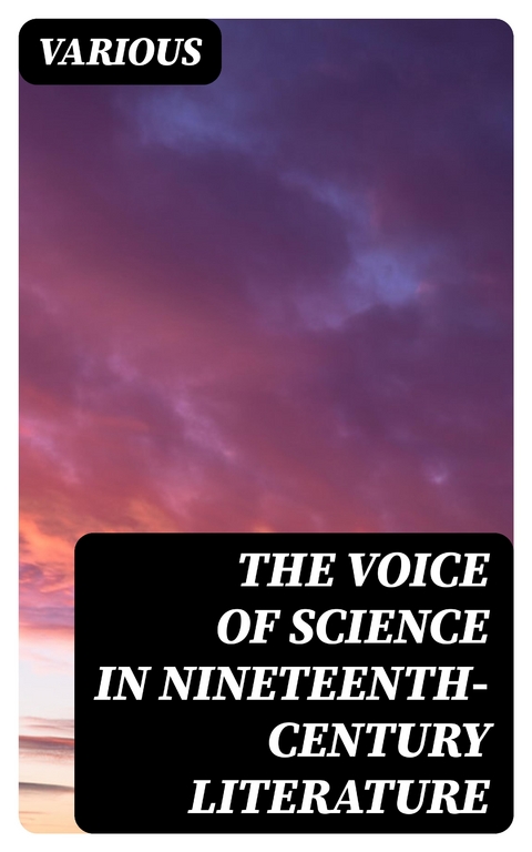 The Voice of Science in Nineteenth-Century Literature -  Various