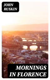 Mornings in Florence - John Ruskin