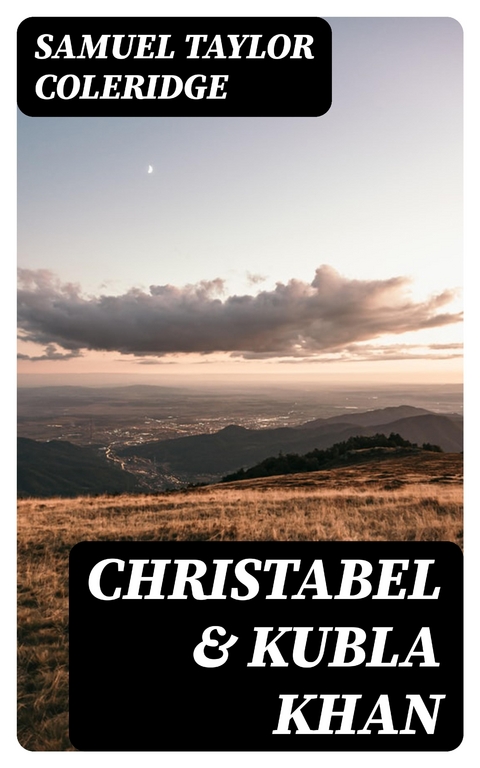 Christabel & Kubla Khan - Samuel Taylor Coleridge