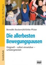 Ideen für die Praxis - Grundschule / Die allerbesten Bewegungspausen - Ben Bockemühl