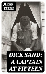 Dick Sand: A Captain at Fifteen - Jules Verne