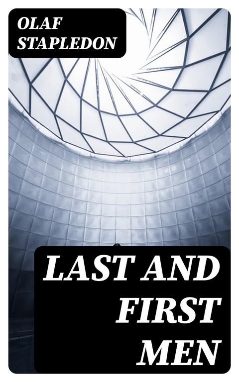 Last and First Men - Olaf Stapledon