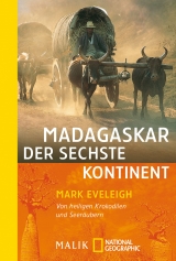 Madagaskar – der sechste Kontinent - Mark Eveleigh