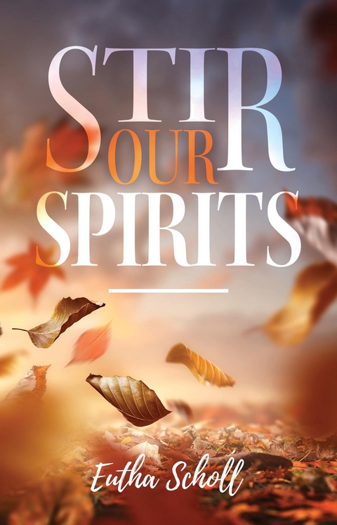 Stir Our Spirits -  Eutha Scholl