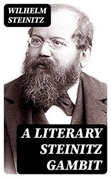 A Literary Steinitz Gambit - Wilhelm Steinitz