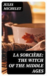 La Sorcière: The Witch of the Middle Ages - Jules Michelet