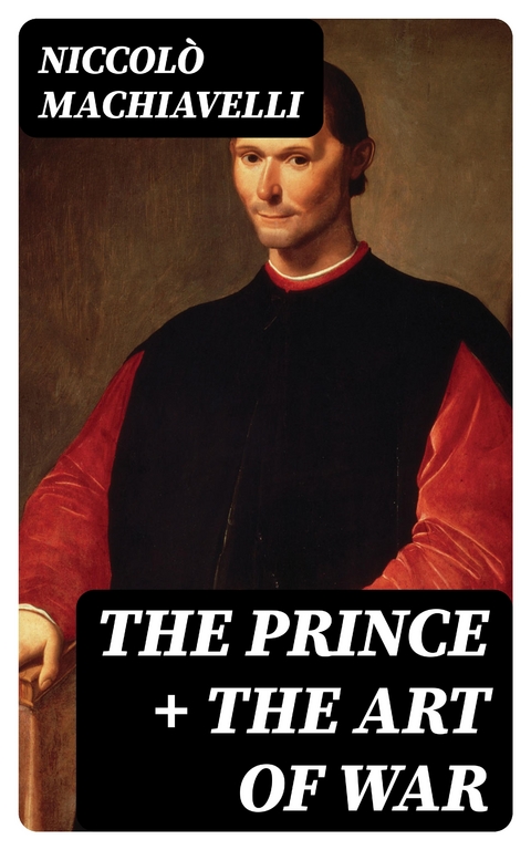 The Prince + The Art of War - Niccolò Machiavelli