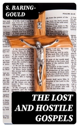 The Lost and Hostile Gospels - S. Baring-Gould