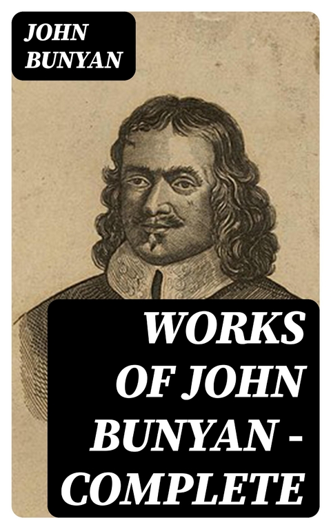 Works of John Bunyan — Complete - John Bunyan