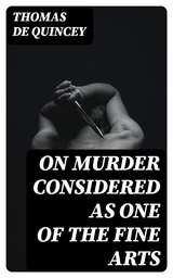 On Murder Considered as one of the Fine Arts - Thomas de Quincey