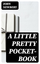 A Little Pretty Pocket-book - John Newbery