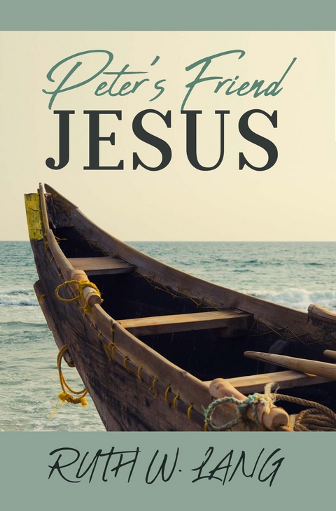 Peter's Friend Jesus -  Ruth W. Lang