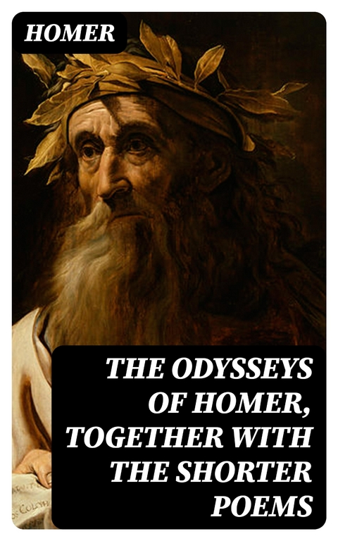 The Odysseys of Homer, together with the shorter poems -  Homer