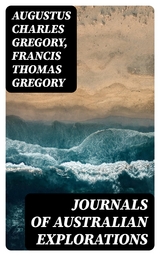 Journals of Australian Explorations - Augustus Charles Gregory, Francis Thomas Gregory