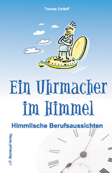 Ein Uhrmacher im Himmel - Thomas Schleiff