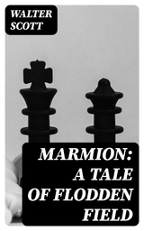 Marmion: A Tale Of Flodden Field - Walter Scott