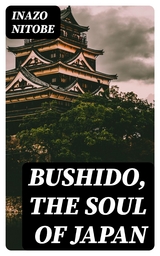 Bushido, the Soul of Japan - Inazo Nitobe